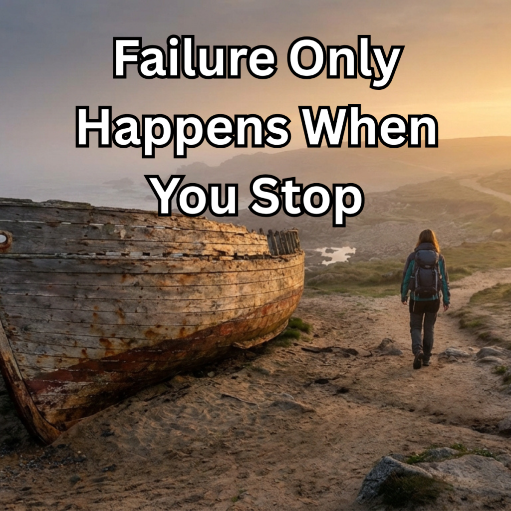 Day 166 - Failure Only Happens When You Stop - The 365 Commitment